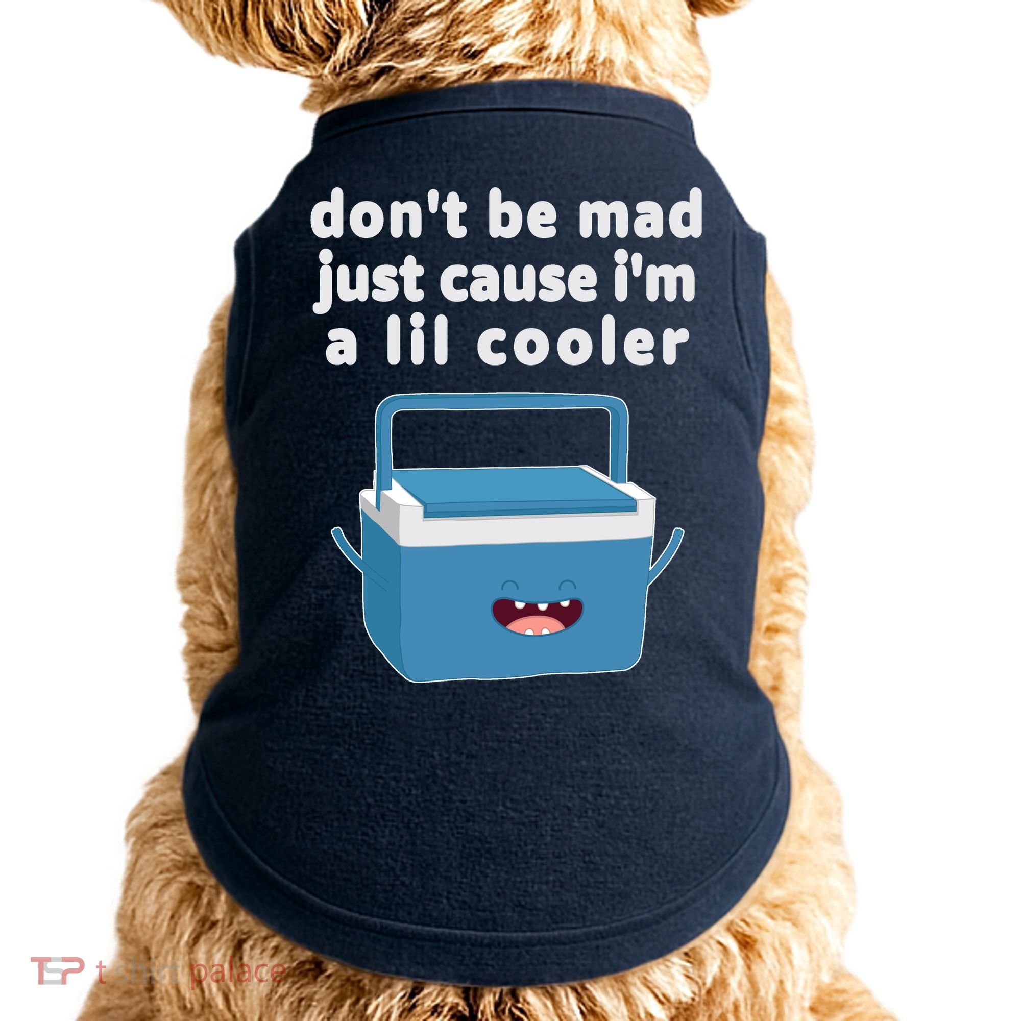 Don't Be Mad Just Cause I'm A Lil Cooler Funny Doggie Tank