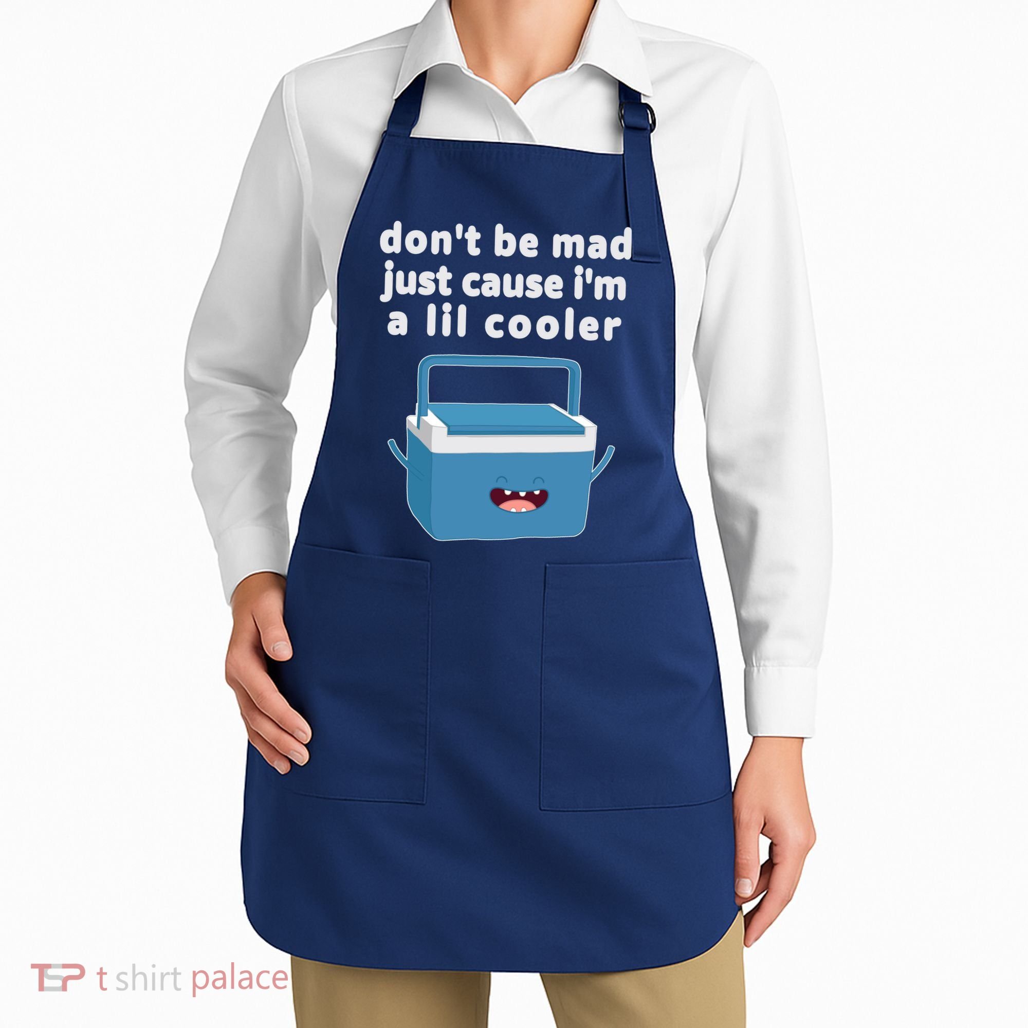 Don't Be Mad Just Cause I'm A Lil Cooler Funny Apron