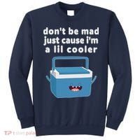 Don't Be Mad Just Cause I'm A Lil Cooler Funny Sweatshirt thumb 0