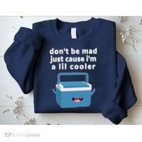 Don't Be Mad Just Cause I'm A Lil Cooler Funny Sweatshirt thumb 2