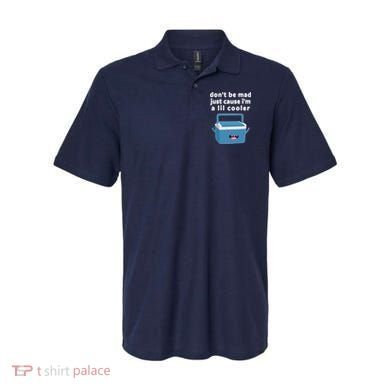 Don't Be Mad Just Cause I'm A Lil Cooler Funny Polo