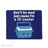 Don't Be Mad Just Cause I'm A Lil Cooler Funny Mousepad thumb 0