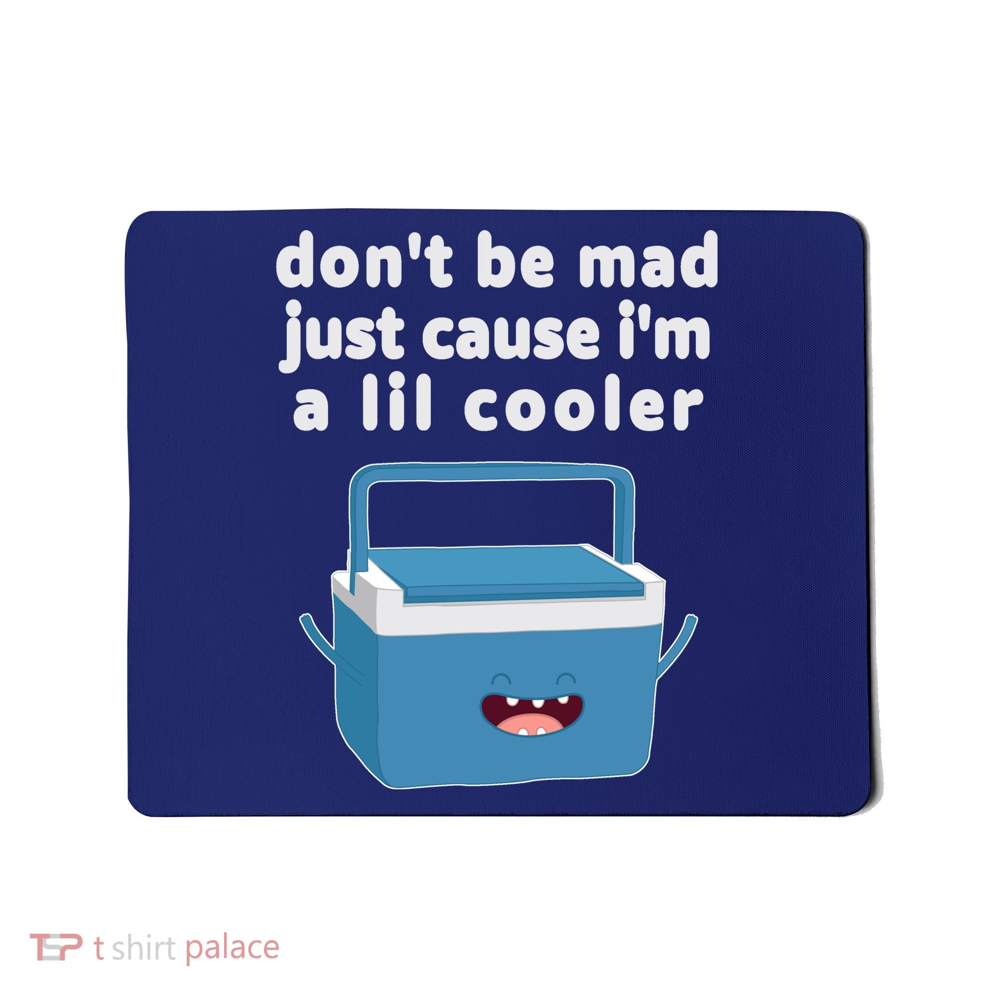 Don't Be Mad Just Cause I'm A Lil Cooler Funny Mousepad
