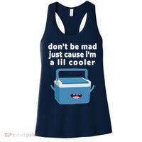 Don't Be Mad Just Cause I'm A Lil Cooler Funny Women's Tank Top thumb 0