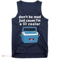 Don't Be Mad Just Cause I'm A Lil Cooler Funny Tank Top thumb 0