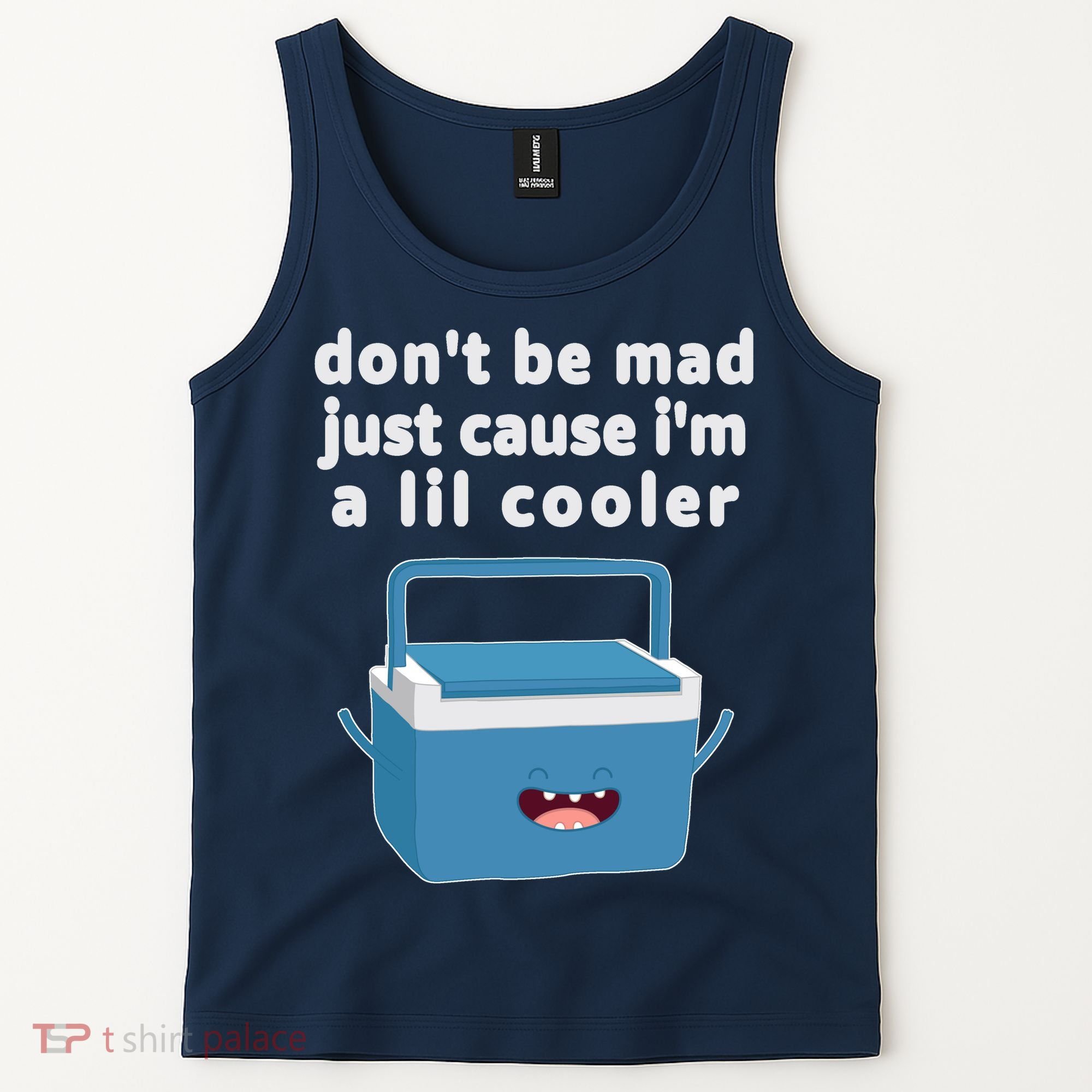 Don't Be Mad Just Cause I'm A Lil Cooler Funny Tank Top