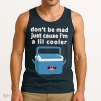 Don't Be Mad Just Cause I'm A Lil Cooler Funny Tank Top thumb 3