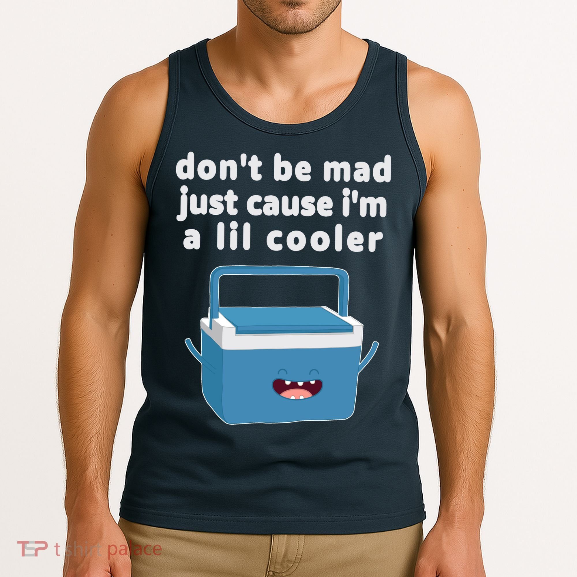 Don't Be Mad Just Cause I'm A Lil Cooler Funny Tank Top