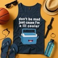 Don't Be Mad Just Cause I'm A Lil Cooler Funny Tank Top thumb 4