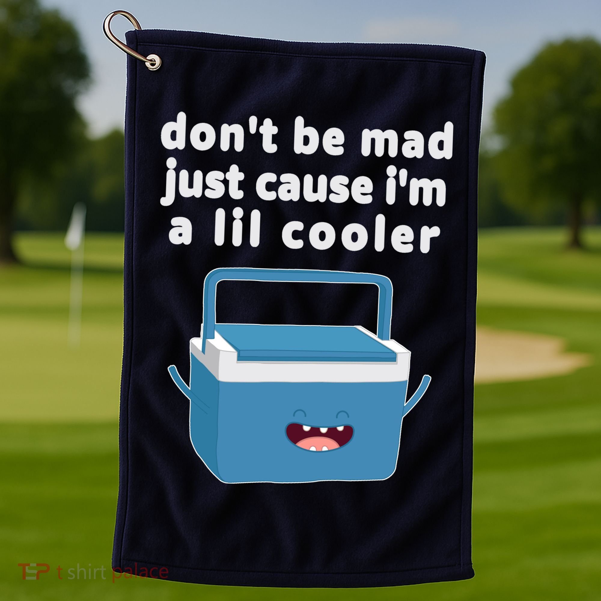 Don't Be Mad Just Cause I'm A Lil Cooler Funny Golf Towel