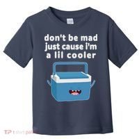 Don't Be Mad Just Cause I'm A Lil Cooler Funny Toddler T-Shirt thumb 0
