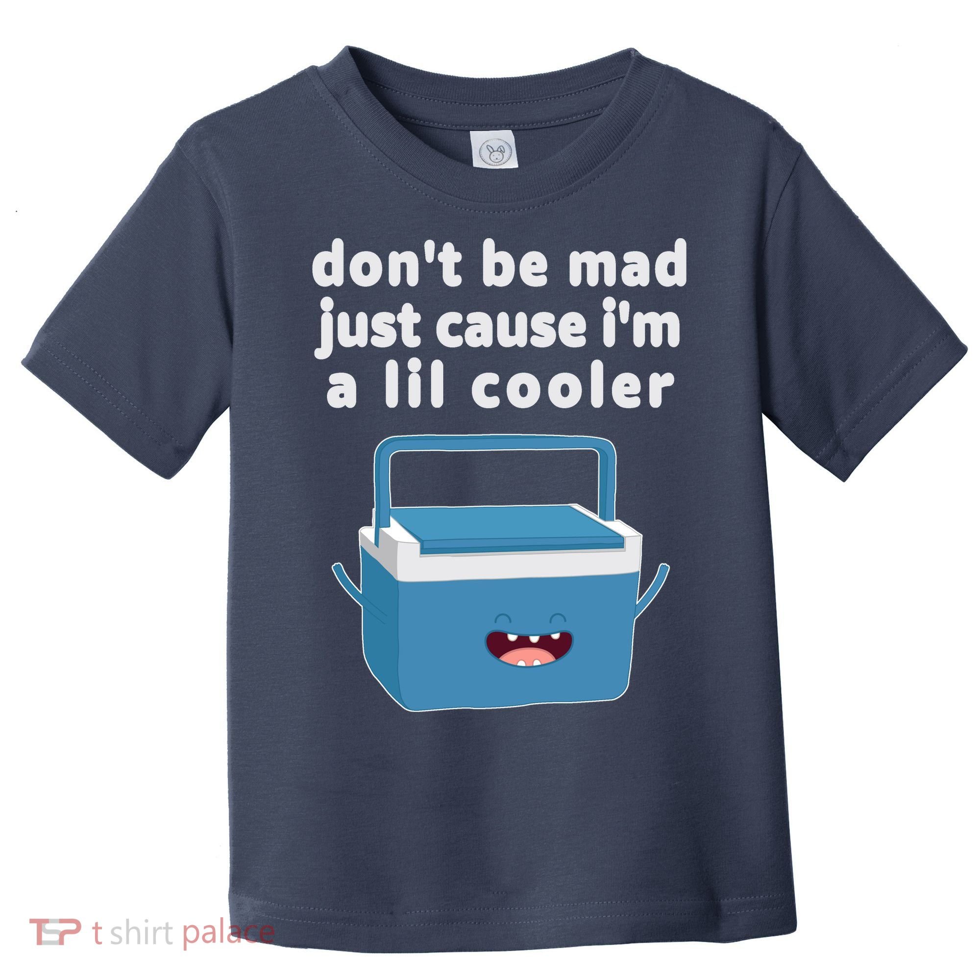 Don't Be Mad Just Cause I'm A Lil Cooler Funny Toddler T-Shirt