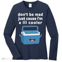 Don't Be Mad Just Cause I'm A Lil Cooler Funny Women's Long Sleeve Shirt thumb 0