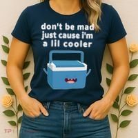 Don't Be Mad Just Cause I'm A Lil Cooler Funny Women's T-Shirt thumb 2