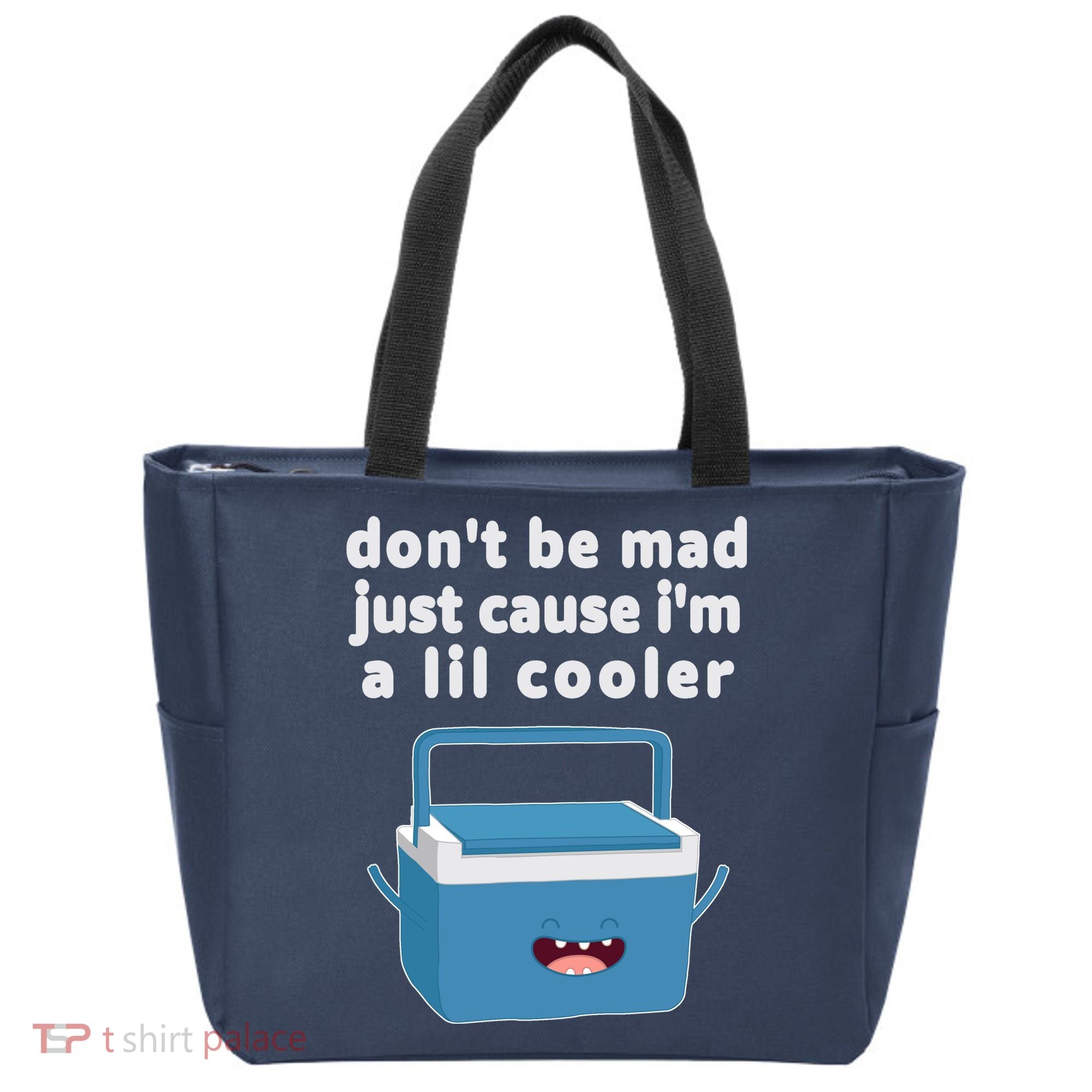 Don't Be Mad Just Cause I'm A Lil Cooler Funny Tote Bag