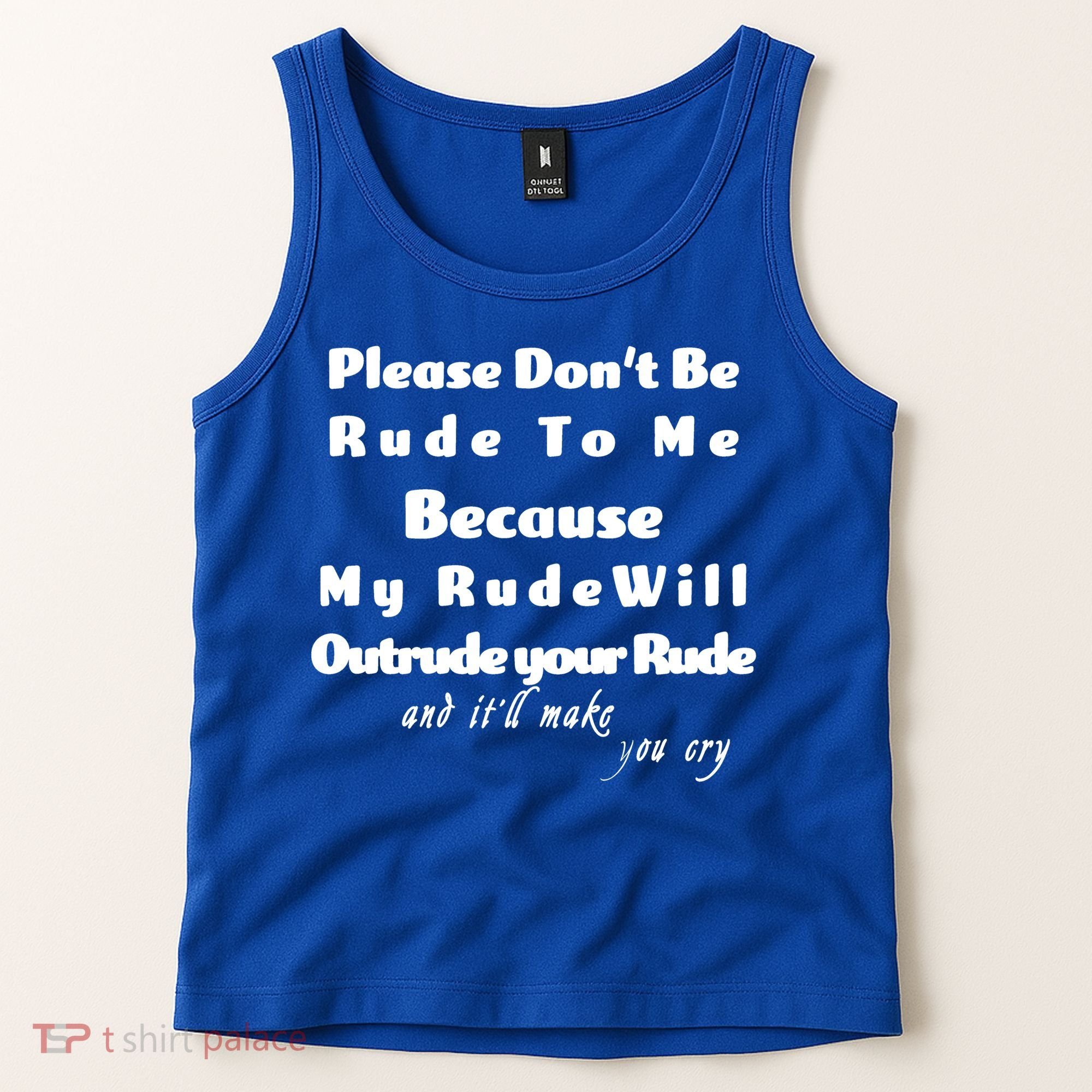 Don't Be Rude To Me Funny Offensive Tank Top