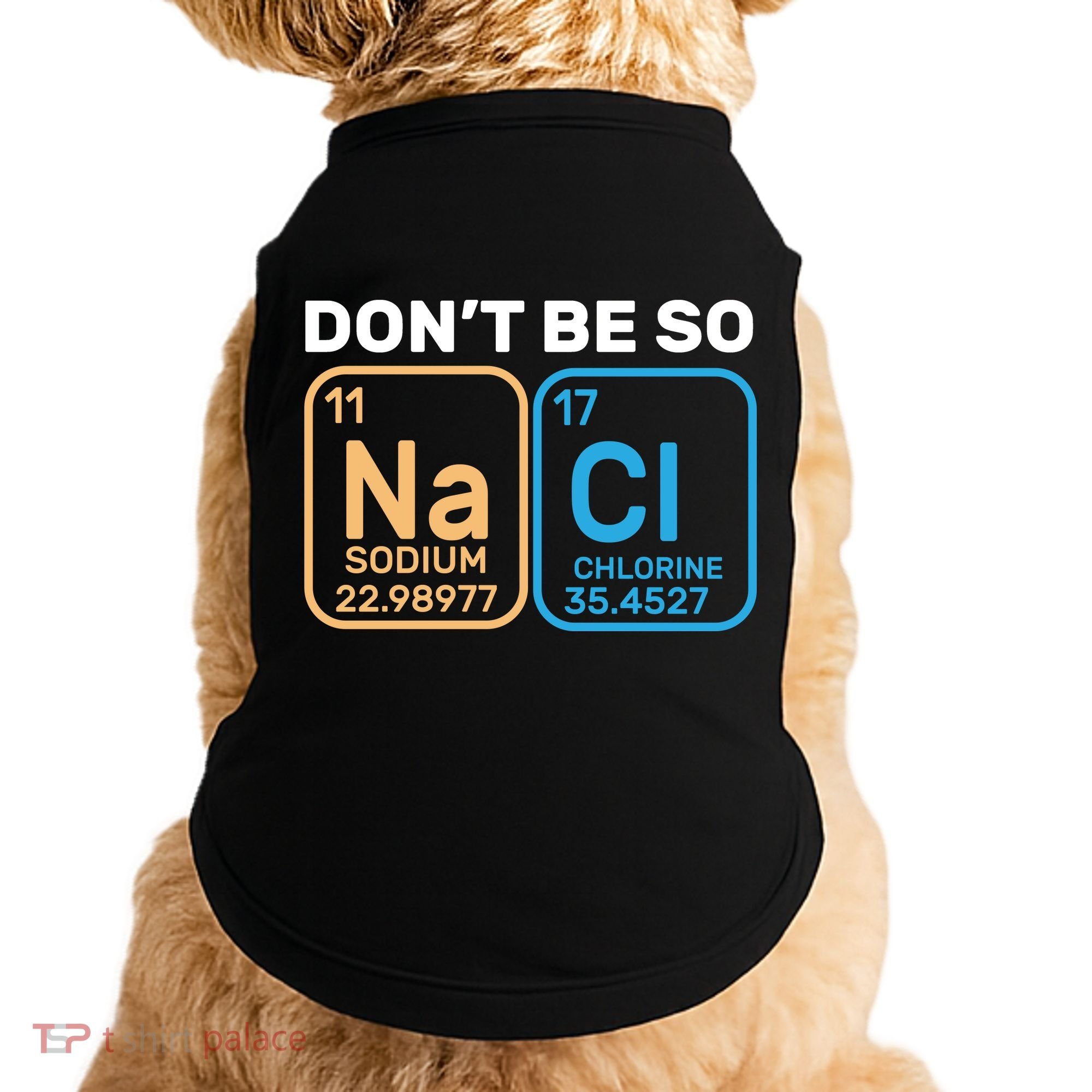 Don't Be So Salty Funny Chemistry Doggie Tank