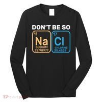Don't Be So Salty Funny Chemistry Long Sleeve Shirt thumb 0