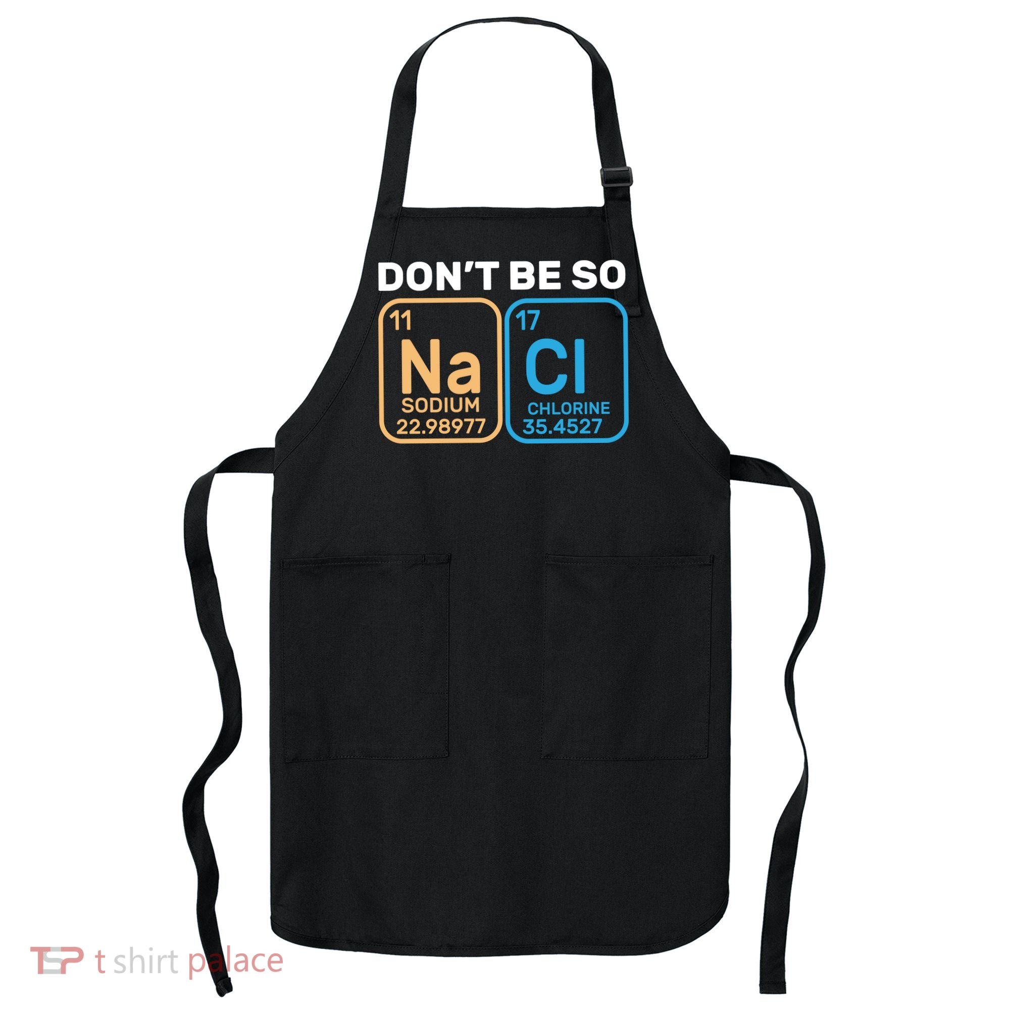 Don't Be So Salty Funny Chemistry Apron