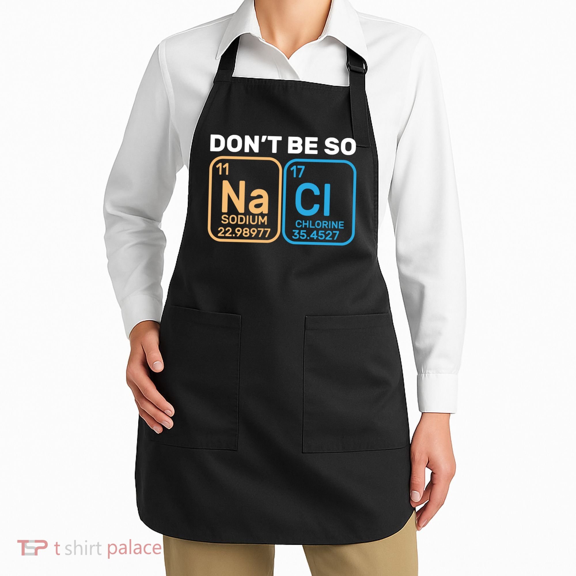 Don't Be So Salty Funny Chemistry Apron