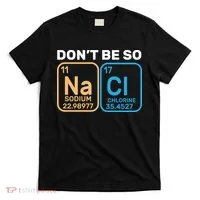 Don't Be So Salty Funny Chemistry T-Shirt thumb 0