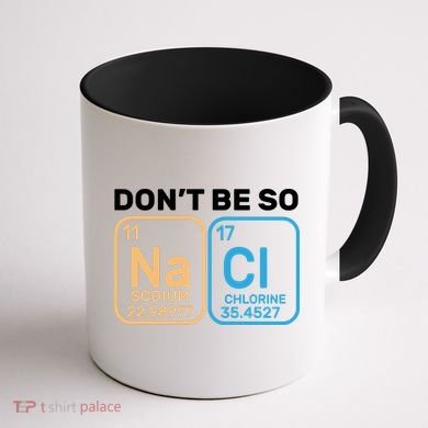 Don't Be So Salty Funny Chemistry Coffee Mug back