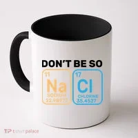 Don't Be So Salty Funny Chemistry Coffee Mug thumb 0
