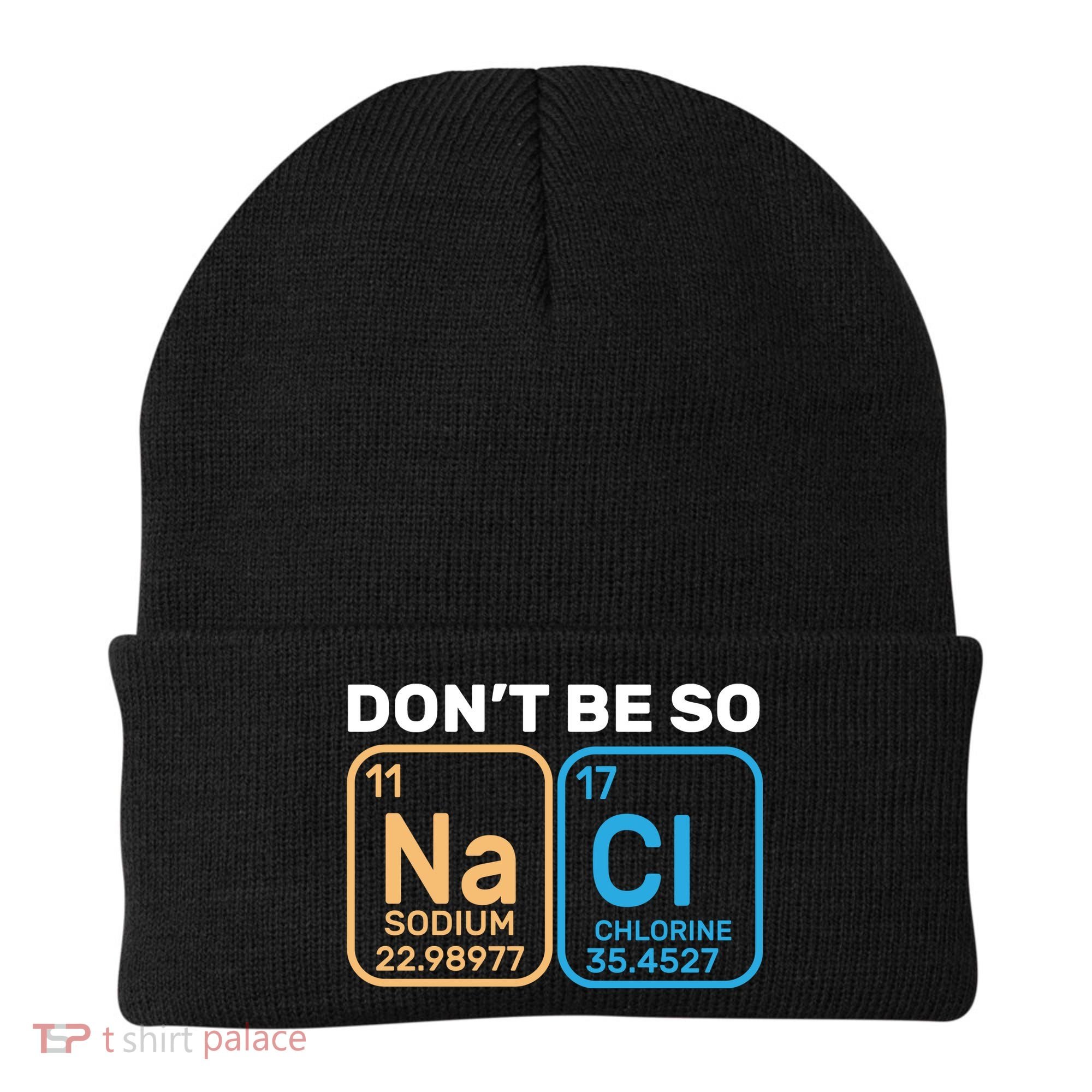 Don't Be So Salty Funny Chemistry Beanie