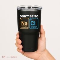 Don't Be So Salty Funny Chemistry Tumbler thumb 2