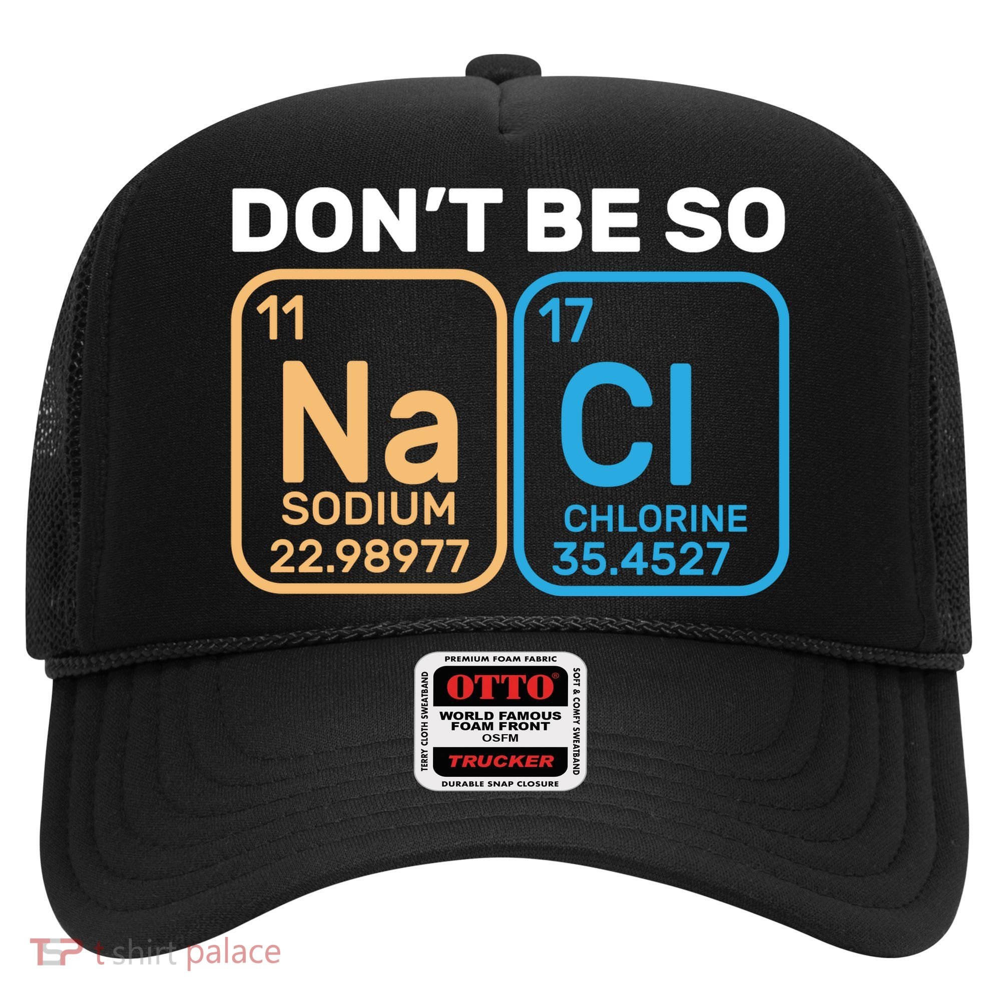 Don't Be So Salty Funny Chemistry Hat