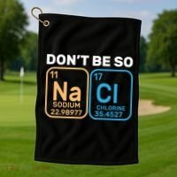 Don't Be So Salty Funny Chemistry Golf Towel thumb 1