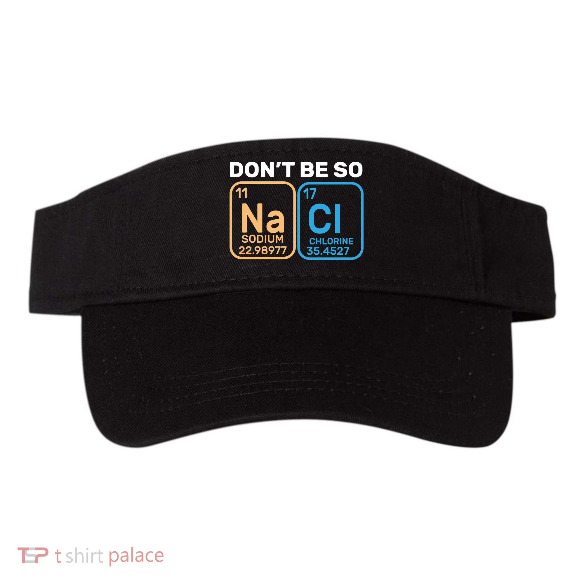 Don't Be So Salty Funny Chemistry Visor