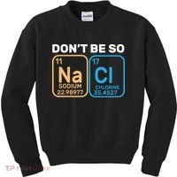Don't Be So Salty Funny Chemistry Kids Sweatshirt thumb 0