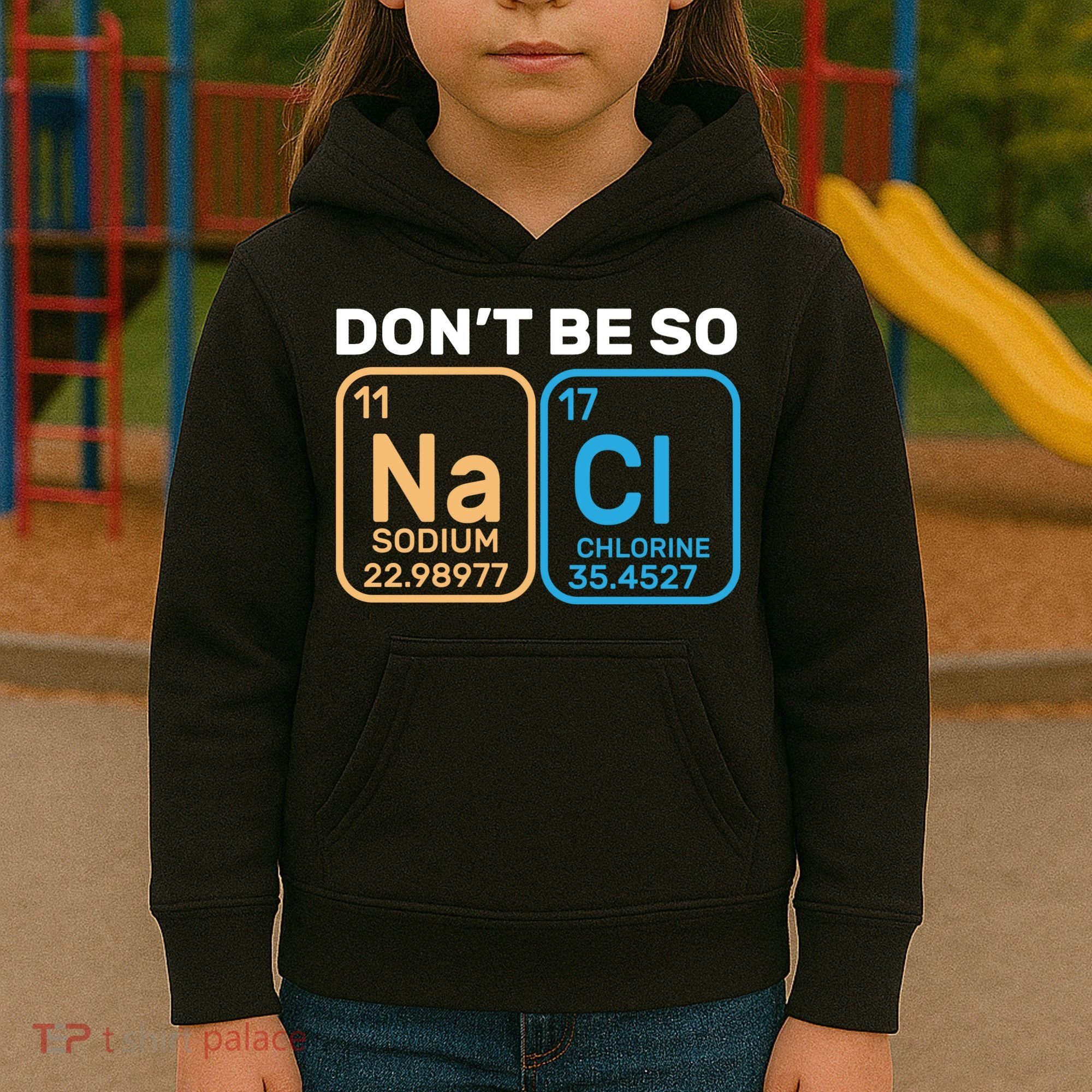 Don't Be So Salty Funny Chemistry Kids Hoodie