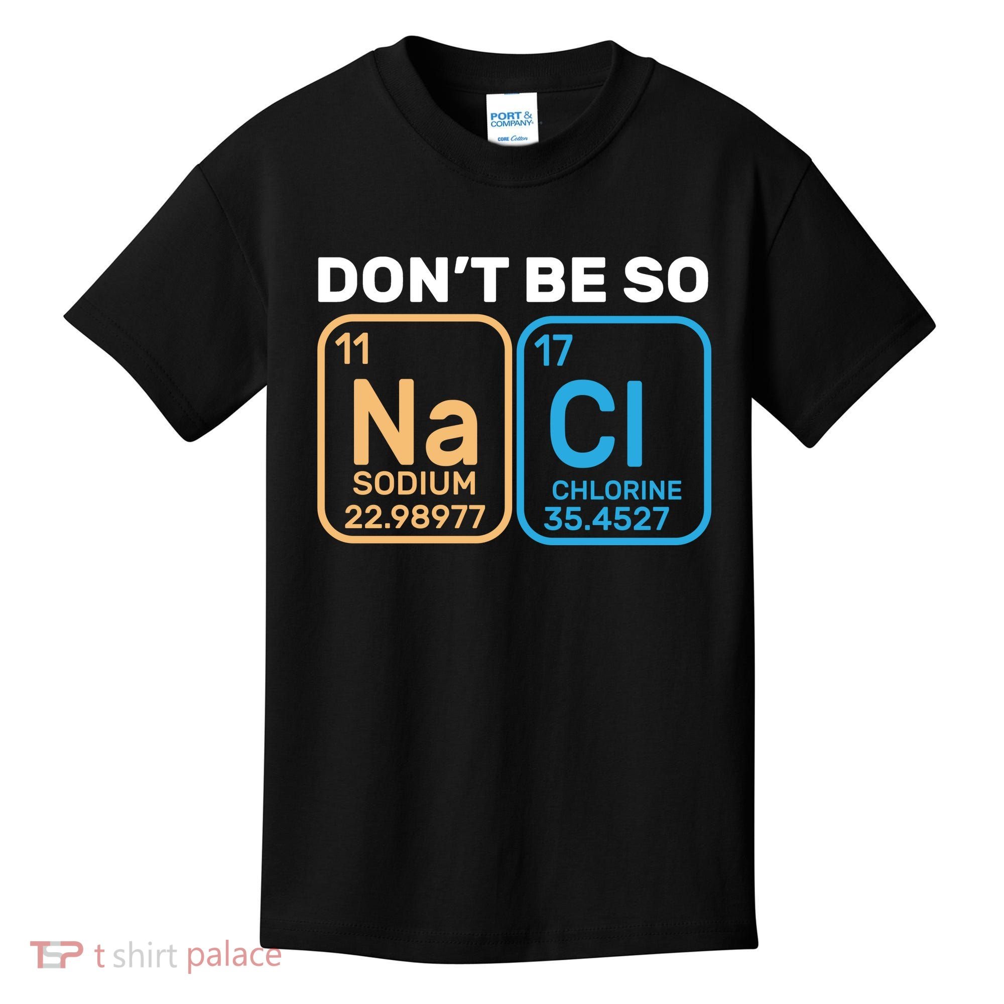 Don't Be So Salty Funny Chemistry Kids T-Shirt