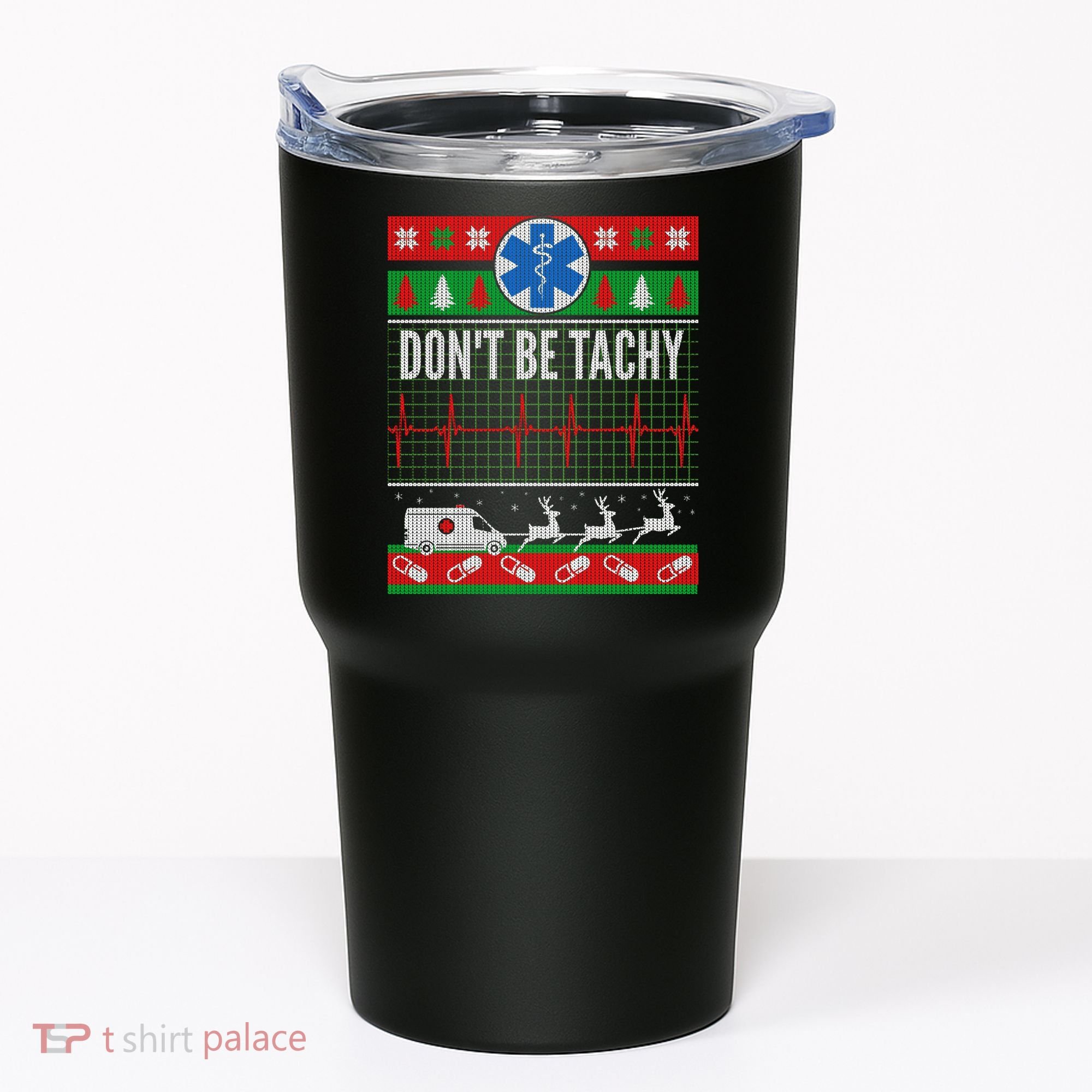 Don't Be Tachy EMT Ugly Christmas Tumbler