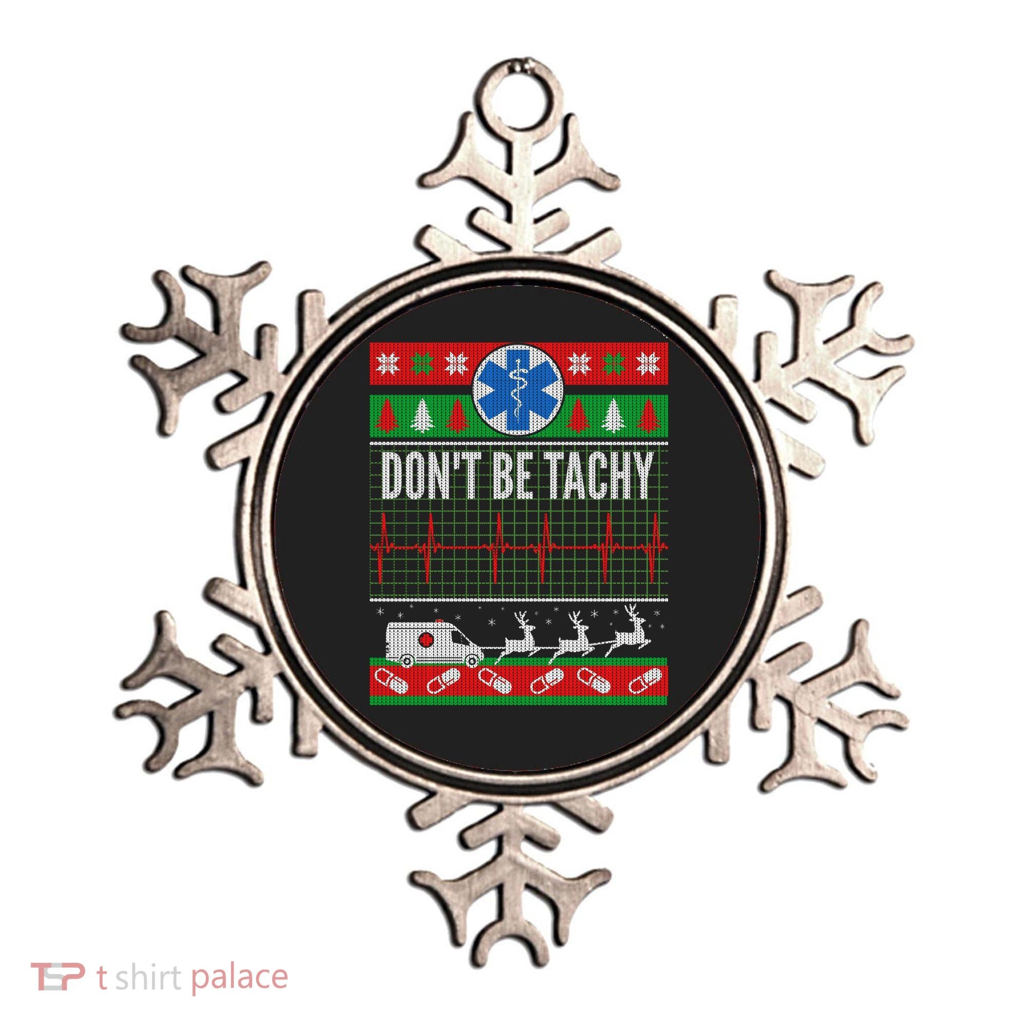 Don't Be Tachy EMT Ugly Christmas Ornament