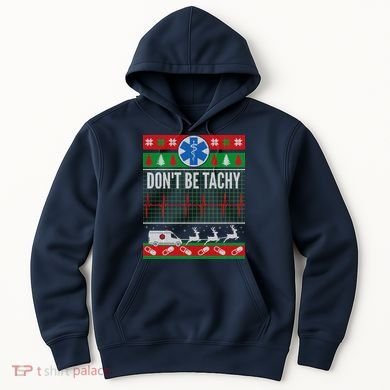 Don't Be Tachy EMT Ugly Christmas Hoodie