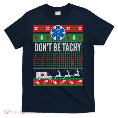 Don't Be Tachy EMT Ugly Christmas T-Shirt