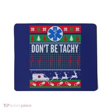Don't Be Tachy EMT Ugly Christmas Mousepad