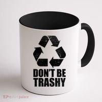 Don't Be Trashy Recycle Earth Day  Coffee Mug thumb 1