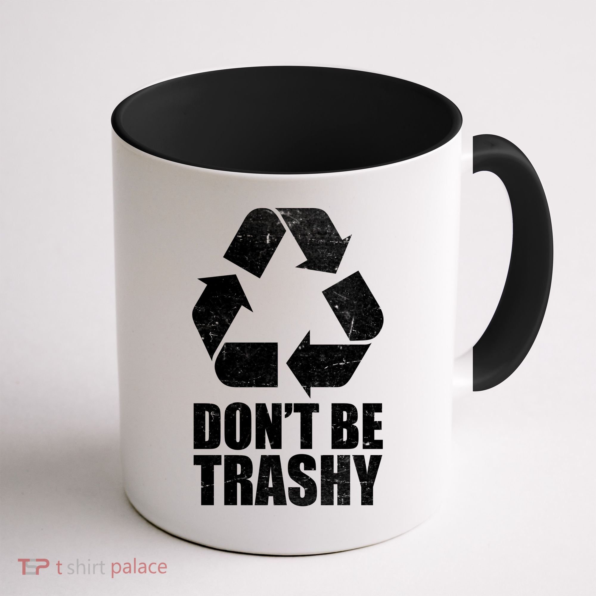 Don't Be Trashy Recycle Earth Day  Coffee Mug