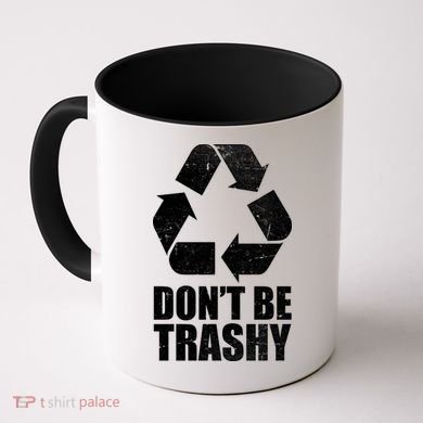 Don't Be Trashy Recycle Earth Day  Coffee Mug