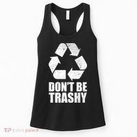 Don't Be Trashy Recycle Earth Day  Women's Tank Top thumb 0