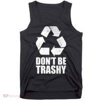Don't Be Trashy Recycle Earth Day  Tank Top thumb 0