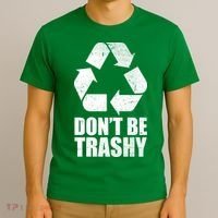 Don't Be Trashy Recycle Earth Day  T-Shirt thumb 3