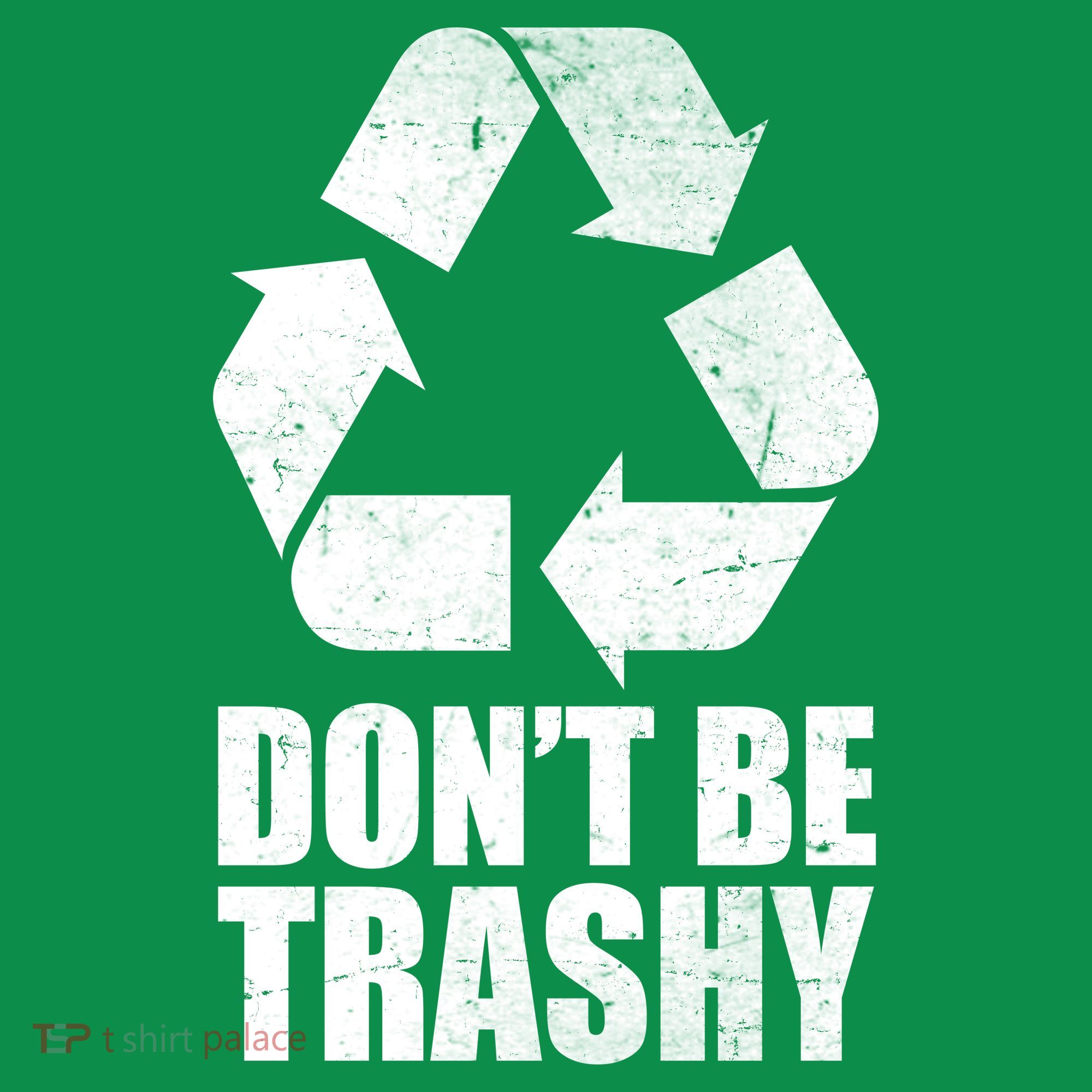 Don't Be Trashy Recycle Earth Day  Baby Bodysuit