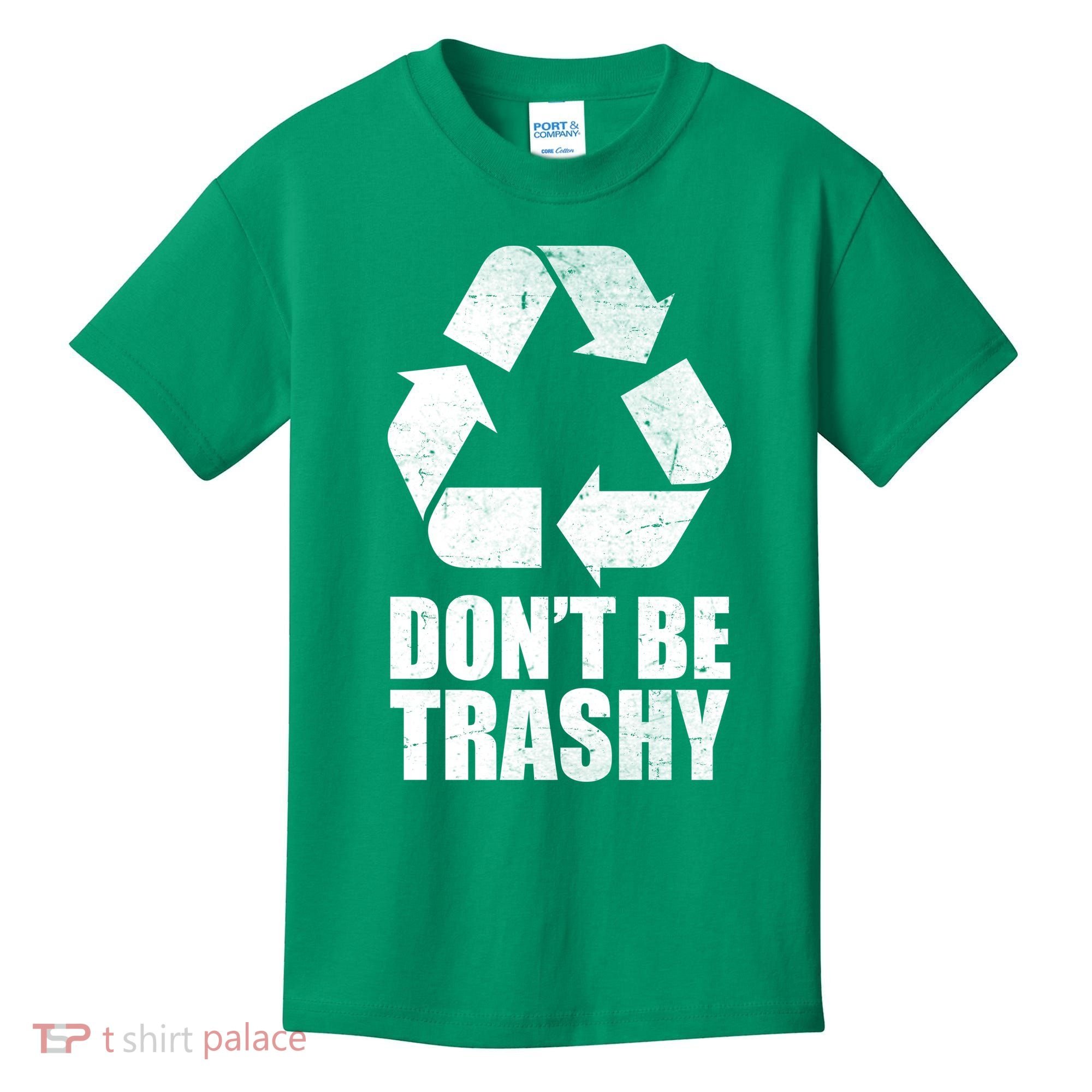 Don't Be Trashy Recycle Earth Day  Kids T-Shirt