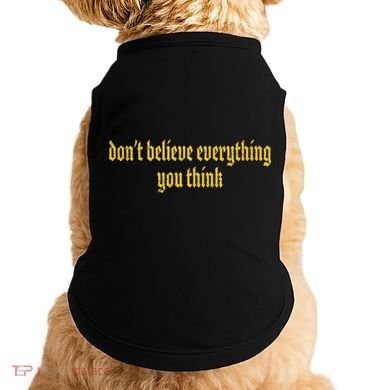 Don't Believe Everything You Think  Doggie Tank