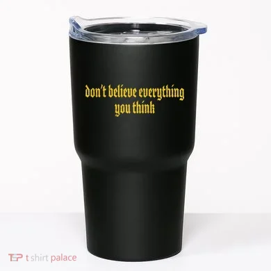 Don't Believe Everything You Think  Tumbler